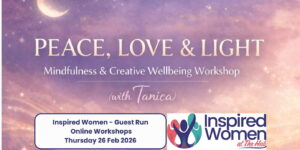 PEACE, LOVE & LIGHT | Mindfulness & Creative Wellbeing Workshop with Tanica